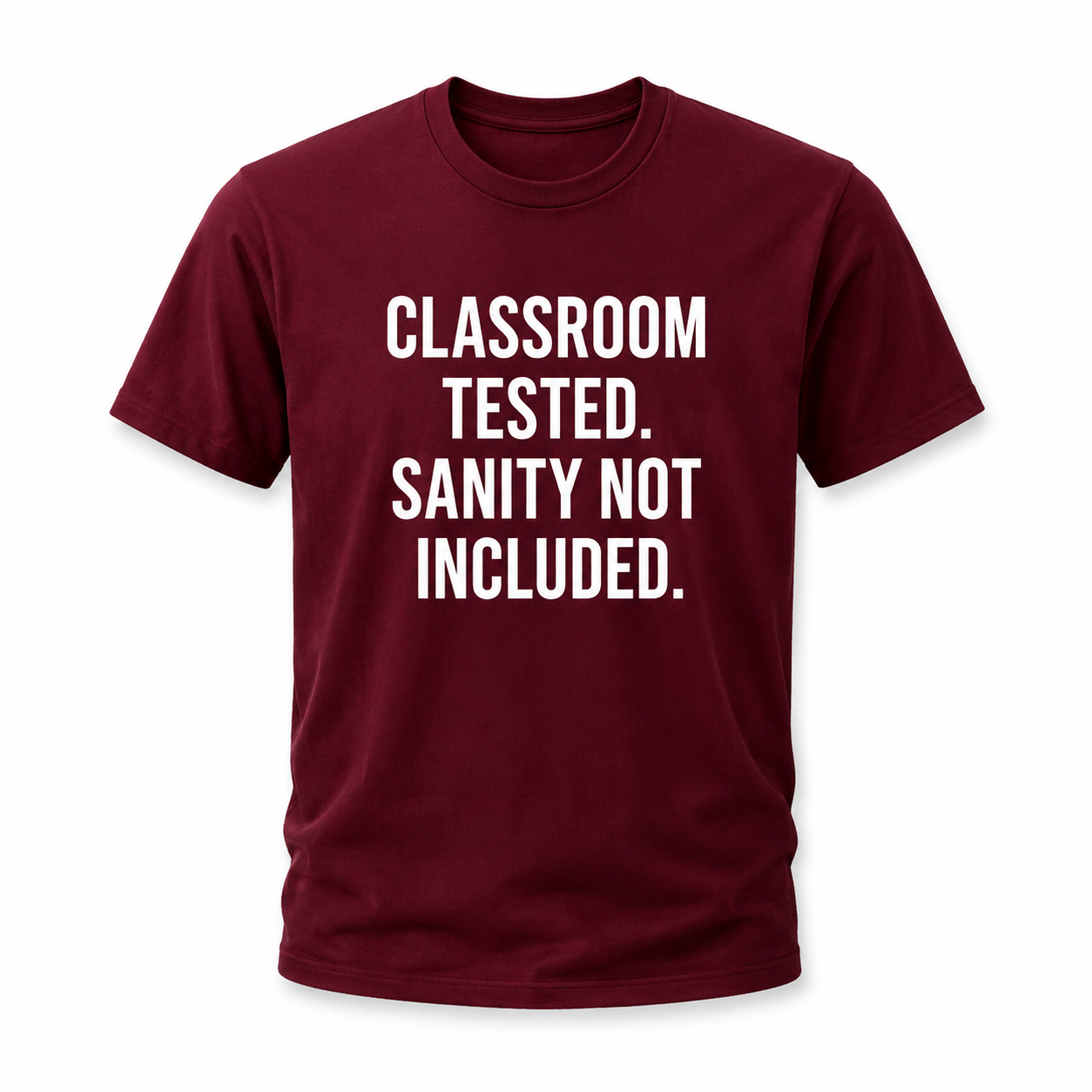 Classroom Tested Sanity Not Included t-shirt